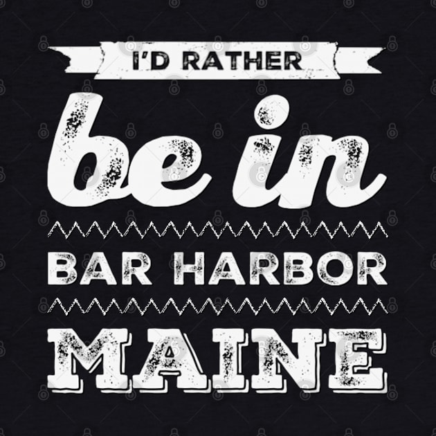 I'd rather be in Bar Harbor Maine Cute Vacation Holiday Maine trip by BoogieCreates